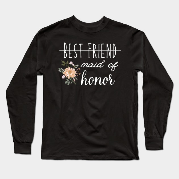 Best friend made of honor, made of honor, wedding shower, engagement gift, bachelorette, bridsmaid, Long Sleeve T-Shirt by Maroon55